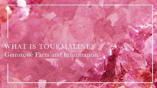 What Is Tourmaline  Gemstone Facts and Information [upl. by Ventre]