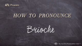 How to Pronounce Brioche Real Life Examples [upl. by Keffer858]