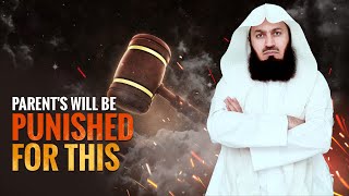 Parents Will Be Punished For This  Mufti Menk [upl. by Lilian]