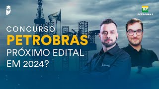 Concurso Petrobras  Próximo edital em 2024 [upl. by Amalie]