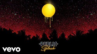 PUBLIC  Splash Audio [upl. by Suolkcin]