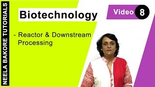 Biotechnology  NEET  Bioreactors amp Downstream Processing  Neela Bakore Tutorials [upl. by Priest]