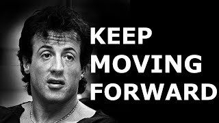 Keep Moving Forward MOTIVATION  Sylvester Stallone [upl. by Nuhsal]