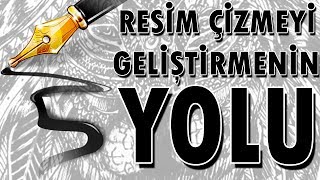 Resim Çizmeyi Geliştirmenin 5 Basit Yolu [upl. by Elyl]