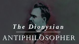 Nietzsche — The Dionysian Antiphilosopher [upl. by Atkins]