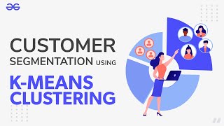 Customer Segmentation Using KMeans Clustering  Machine Learning  GeeksforGeeks [upl. by Ortrud]