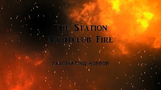 The Station Nightclub Fire  A Short Documentary  Fascinating Horror [upl. by Milissa454]