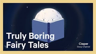 Truly Boring Fairy Tales  Casper Sleep Channel [upl. by Engvall732]