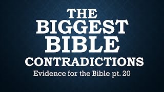 Biggest Bible Contradictions Evidence for the Bible pt20 [upl. by Terrijo]