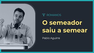 Pablo Aguirre  O semeador saiu a semear [upl. by Allak]