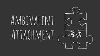 Ambivalent Attachment [upl. by Ynnep]