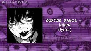 CORPSE DANCE  Kikuo  Slowed [upl. by Rieger]