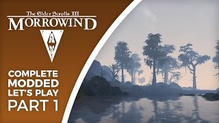 Lets Play Morrowind Modded  Part 1  Beautiful Overhaul 30 Complete [upl. by Alphonso]