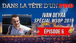 Dans la Tête dun Pro  Ivan Deyra aux WSOP 2019 6 [upl. by Chrisman781]