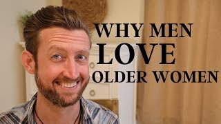 4 Surprising Reasons Men Love Dating Older Women [upl. by Caputo]