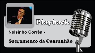 PLAYBACK   Sacramento da Comunhão  Diacono Nelsinho Correa [upl. by Younger]