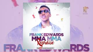 Frank Edwards  Mma Mma Repraise Official Audio [upl. by Helbonnas271]