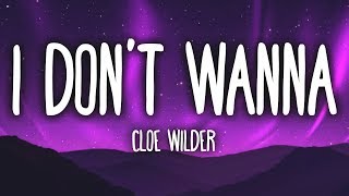 Cloe Wilder  i dont wanna Lyrics [upl. by Elleiand718]