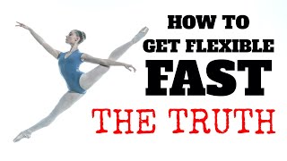 HOW TO GET FLEXIBLE FAST  THE TRUTH NOBODY TELLS YOU ABOUT [upl. by Goeger597]