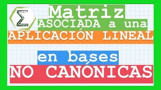 Matriz asociada a una Transformación Lineal con respecto a bases dadas [upl. by Graaf]