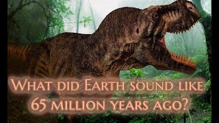 What Did Earth Sound Like 65 Million Years Ago Prehistoric Ambience [upl. by Anitnamaid327]