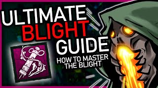 Ultimate Blight Guide  How To Master  Dead By Daylight [upl. by Yetta]