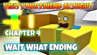 ROBLOX  Visit Your Friend At Night  Wait What Ending Chapter 4 [upl. by Caitlin544]