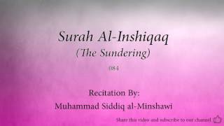 Surah Al Inshiqaq The Sundering 084 Muhammad Siddiq al Minshawi Quran Audio [upl. by Lebisor]