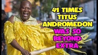 41 Times Titus Andromedon Was So Beyond Extra [upl. by Leventhal]