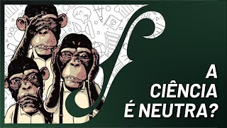 O mito da neutralidade científica [upl. by Leupold]