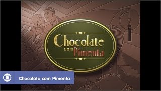 Chocolate com Pimenta relembre a abertura [upl. by Riggs300]