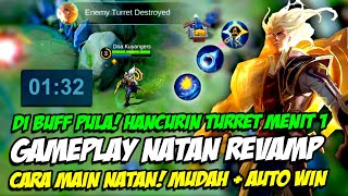 GAMEPLAY NATAN REVAMP  NATAN DI BUFF HANCURIN TURRET MENIT 1 CARA MAIN NATAN MUDAH DAN AUTO WIN [upl. by Atnoled745]