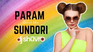 PARAM SUNDORI  DUTCH MIX  DJ SHUVRO 2022 REMIX [upl. by Yerroc]