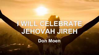 I WILL CELEBRATE JEHOVAH JIREH With Lyrics  Don Moen [upl. by Azarria]