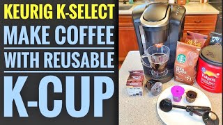 Keurig K Select HOW TO USE REUSABLE K CUP To Make A Coffee With Your Own Coffee 12 COST [upl. by Hadsall451]