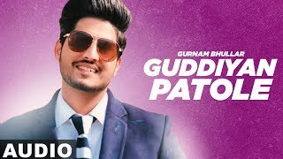 Guddiyan Patole  Full Audio   Gurnam Bhullar  Sonam Bajwa  Latest Punjabi Song  Speed Records [upl. by Nosdivad]