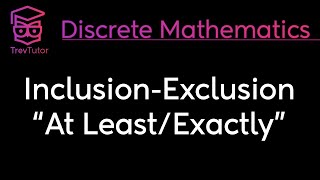 Discrete Mathematics InclusionExclusion At Least amp Exactly [upl. by Weksler109]