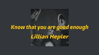 Lillian Hepler  Know that you are good enough lyrics  Hold me while you wait Cover song [upl. by Mareld]