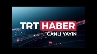 TRT HABER Canlı Yayını [upl. by Hahsi]