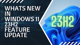 Whats NEW in Windows 11 23H2 Feature Update [upl. by Chemush]