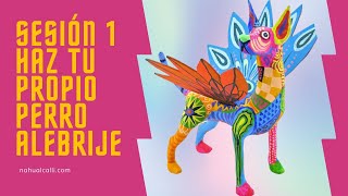 NUEVO CURSO APRENDE A HACER UN PERRITO ALEBRIJE SESIÓN 1 [upl. by Mitch801]