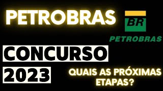 CONCURSO PETROBRAS 2023  Próximas etapas [upl. by Yrrum877]