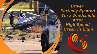 GRAPHIC Driver Partially Ejected Thru Windshield After High Speed Crash in Elgin [upl. by Horn543]