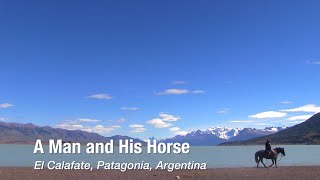 A Man and His Horse Gaucho in Patagonia Argentina [upl. by Bergstein]