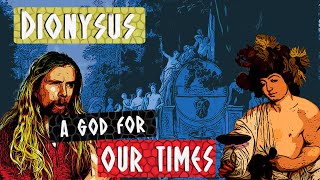 Dionysus  A God for Our Times [upl. by Hunt]