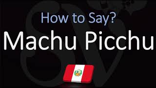 How to Pronounce Machu Picchu CORRECTLY [upl. by Imerej]