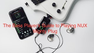 The Bass Players Guide to Playing NUX Mighty Plug [upl. by Anneuq]