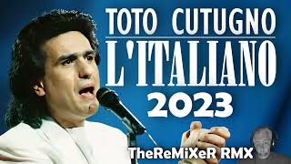 TOTO CUTUGNO  L ITALIANO 2023 TheReMiXeR RMX [upl. by Moffitt]