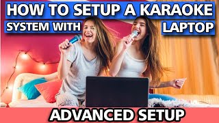 ✅How To Setup A Karaoke System With A Laptop Advanced Setup [upl. by Rebmeced]