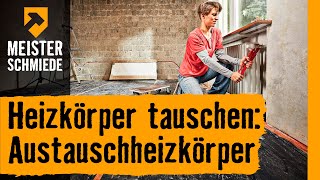 Heizkörper tauschen Austauschheizkörper  HORNBACH Meisterschmiede [upl. by Oigres170]